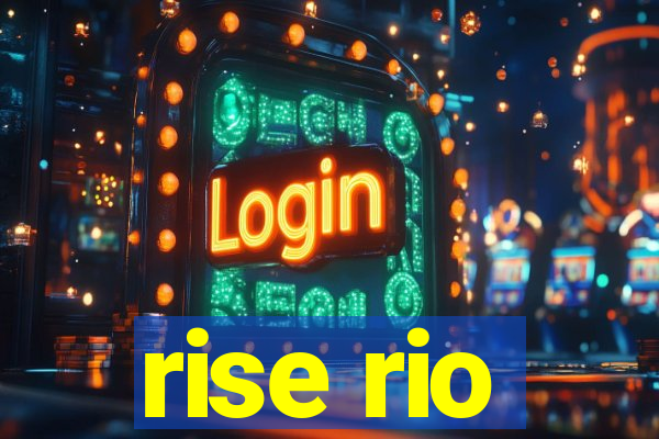 rise rio